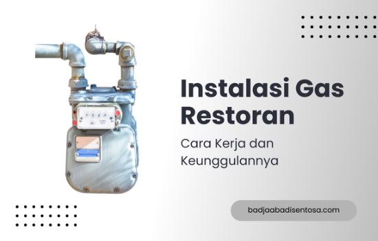 Cara Kerja Instalasi Gas Restoran dan Keunggulannya